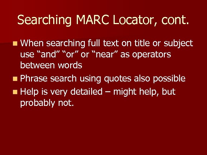 Searching MARC Locator, cont. n When searching full text on title or subject use