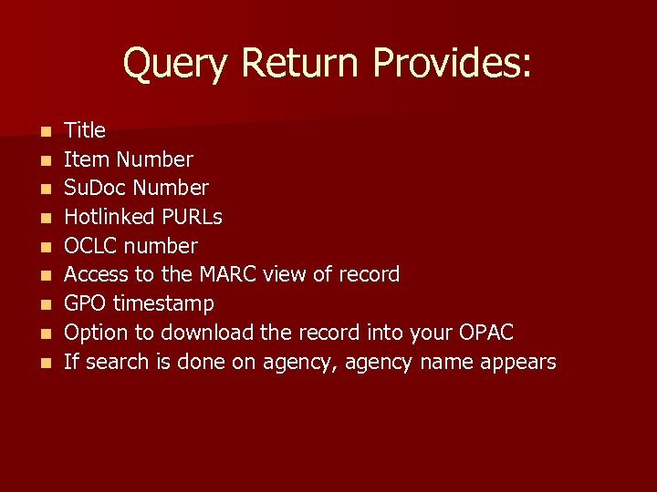 Query Return Provides: n n n n n Title Item Number Su. Doc Number