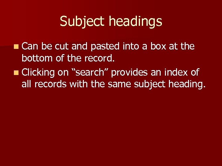 Subject headings n Can be cut and pasted into a box at the bottom