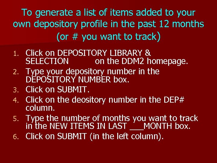 To generate a list of items added to your own depository profile in the