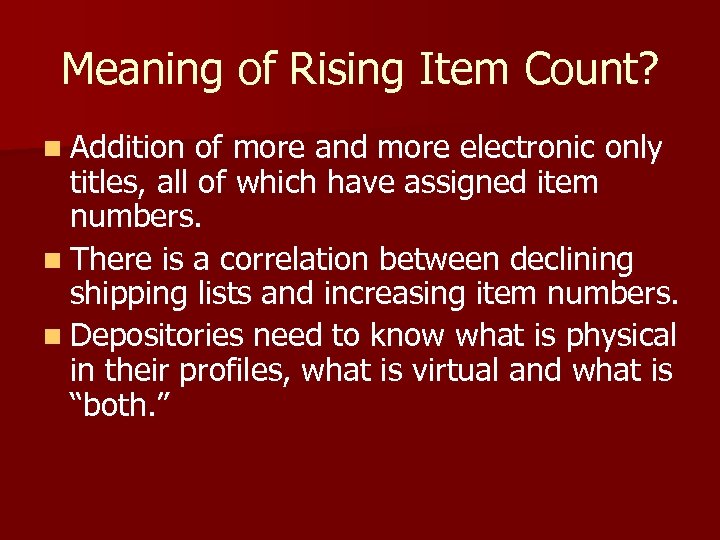 Meaning of Rising Item Count? n Addition of more and more electronic only titles,