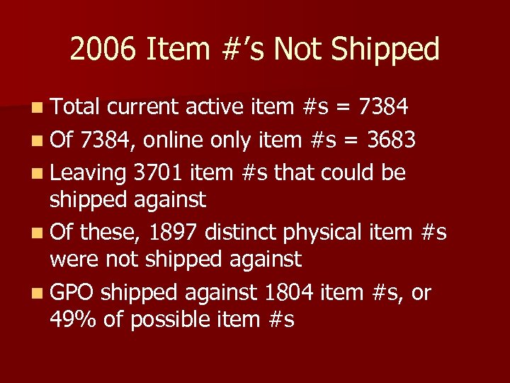 2006 Item #’s Not Shipped n Total current active item #s = 7384 n