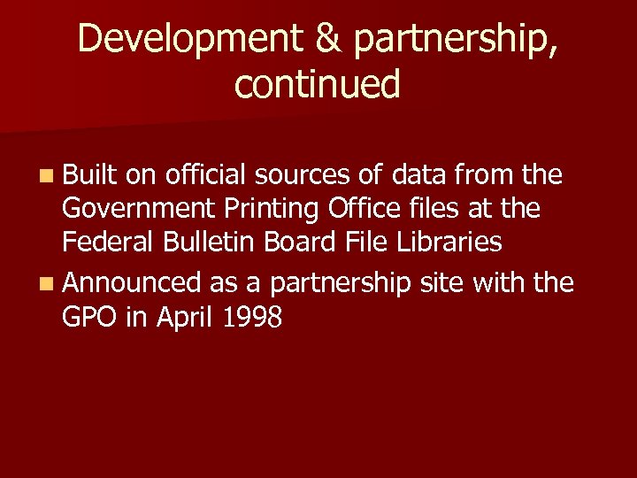 Development & partnership, continued n Built on official sources of data from the Government