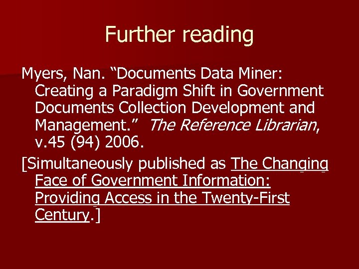 Further reading Myers, Nan. “Documents Data Miner: Creating a Paradigm Shift in Government Documents