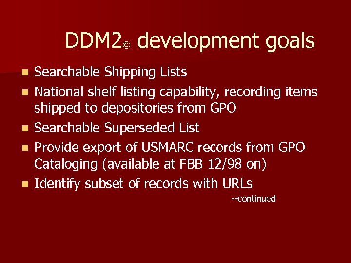 DDM 2© development goals n n n Searchable Shipping Lists National shelf listing capability,