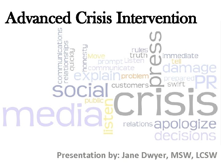 Advanced Crisis Intervention Presentation by: Jane Dwyer, MSW, LCSW 