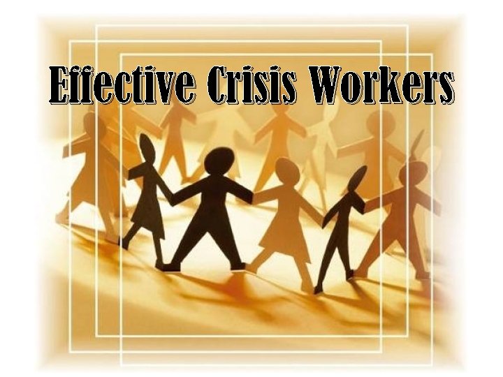 Effective Crisis Workers 
