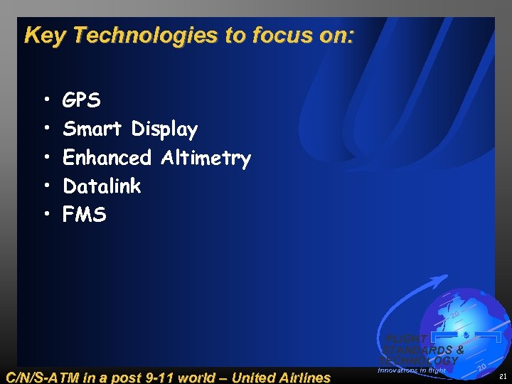 Key Technologies to focus on: • • • GPS Smart Display Enhanced Altimetry Datalink