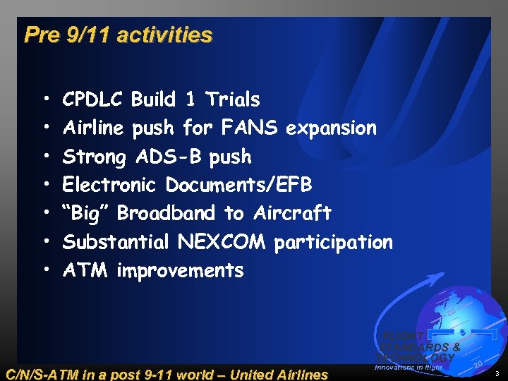 Pre 9/11 activities • • CPDLC Build 1 Trials Airline push for FANS expansion