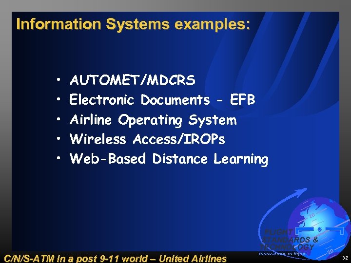 Information Systems examples: • • • AUTOMET/MDCRS Electronic Documents - EFB Airline Operating System