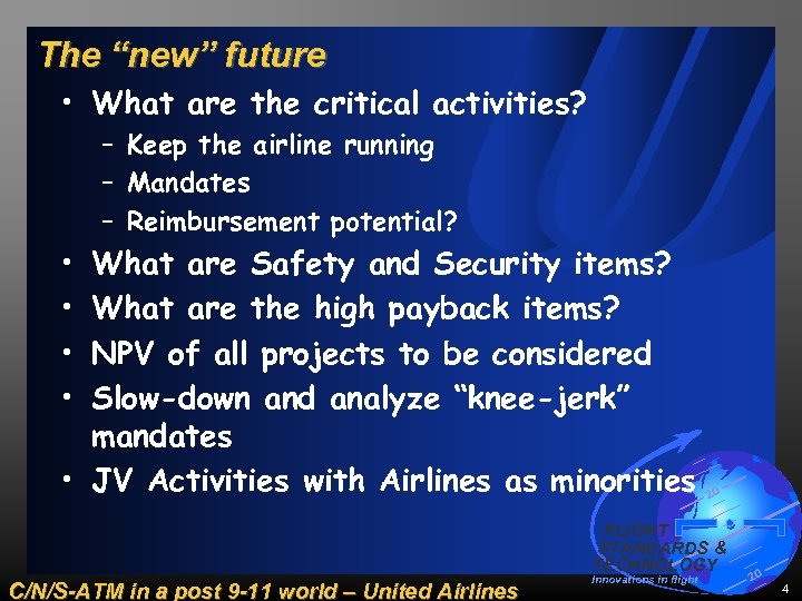 The “new” future • What are the critical activities? – Keep the airline running