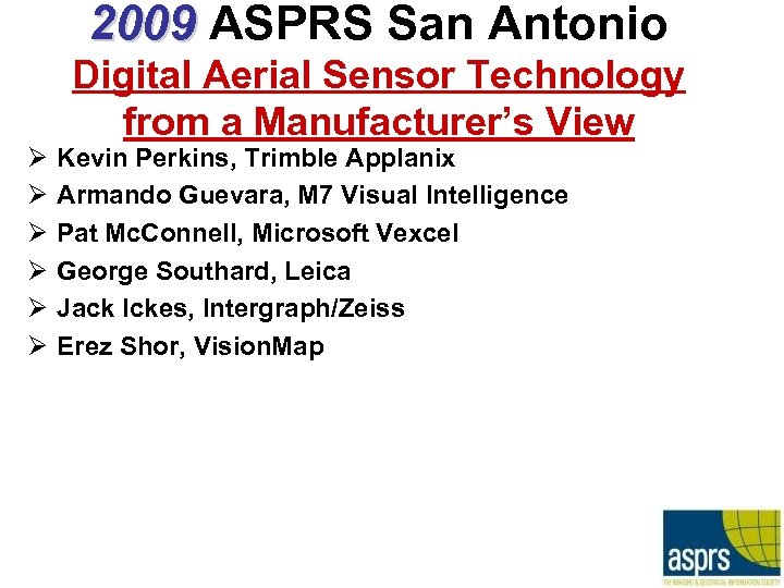 2009 ASPRS San Antonio Ø Ø Ø Digital Aerial Sensor Technology from a Manufacturer’s
