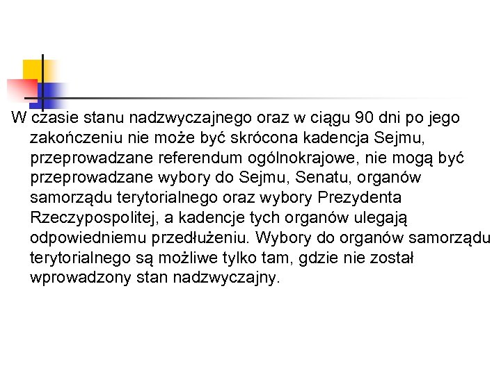 W czasie stanu nadzwyczajnego oraz w ciągu 90 dni po jego zakończeniu nie może