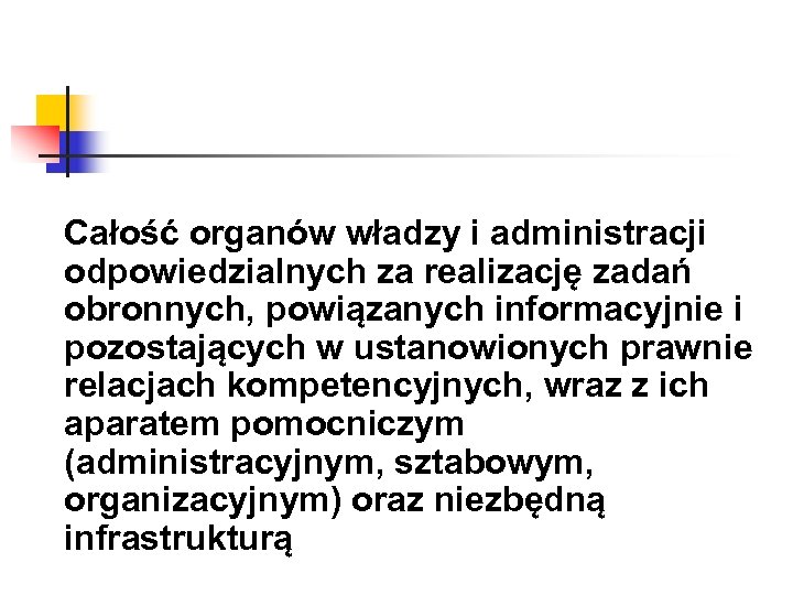 Całość organów władzy i administracji odpowiedzialnych za realizację zadań obronnych, powiązanych informacyjnie i pozostających