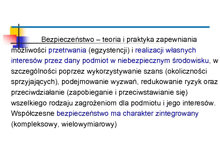  Bezpieczeństwo – teoria i praktyka zapewniania możliwości przetrwania (egzystencji) i realizacji własnych interesów