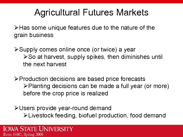 Agricultural Futures Markets ØHas some unique features due to the nature of the grain