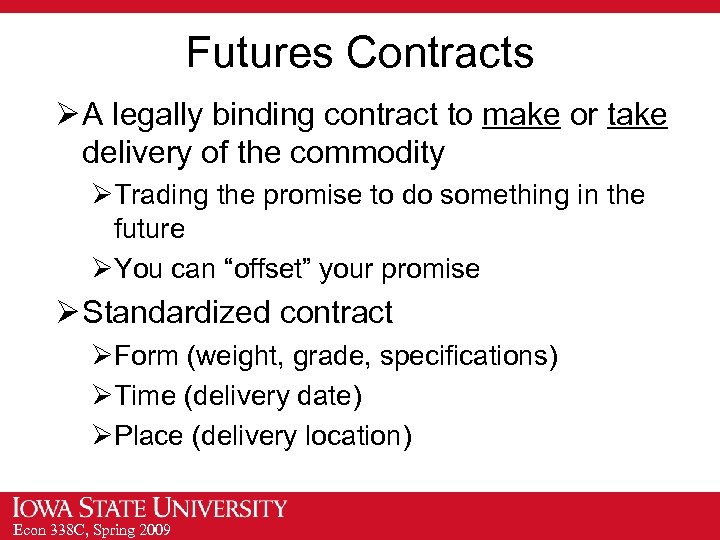 Futures Contracts Ø A legally binding contract to make or take delivery of the