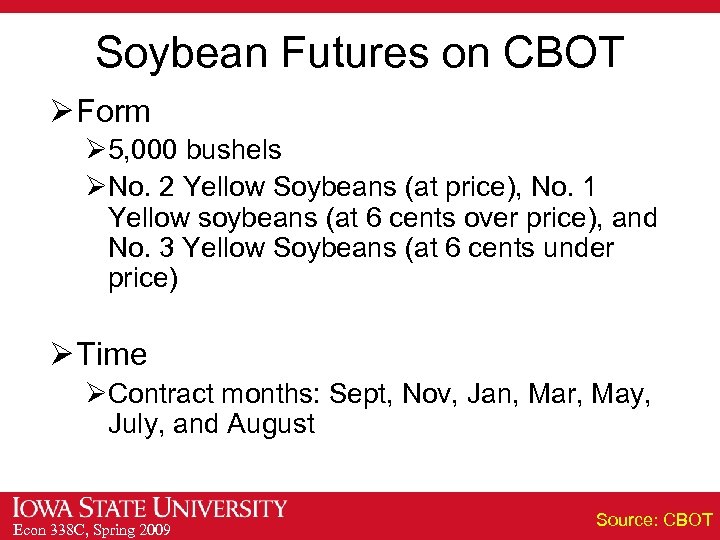 Soybean Futures on CBOT Ø Form Ø 5, 000 bushels ØNo. 2 Yellow Soybeans