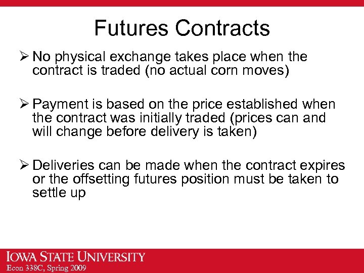 Futures Contracts Ø No physical exchange takes place when the contract is traded (no