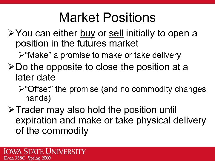 Market Positions Ø You can either buy or sell initially to open a position