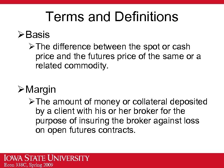 Terms and Definitions Ø Basis ØThe difference between the spot or cash price and