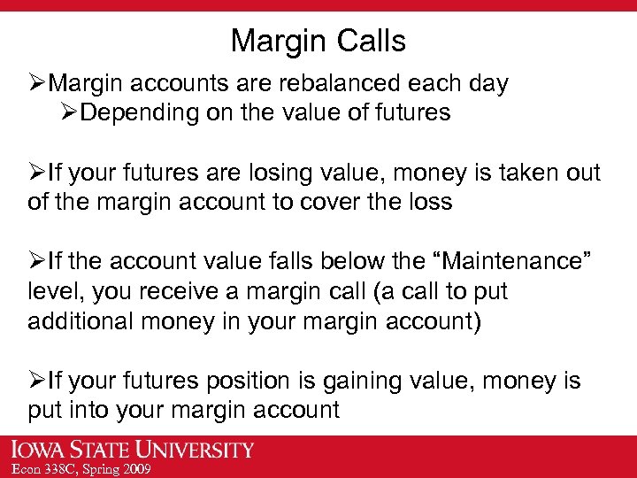 Margin Calls ØMargin accounts are rebalanced each day ØDepending on the value of futures