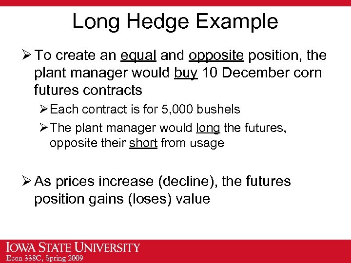 Long Hedge Example Ø To create an equal and opposite position, the plant manager