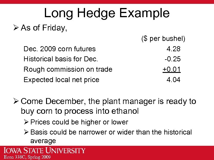 Long Hedge Example Ø As of Friday, Dec. 2009 corn futures Historical basis for