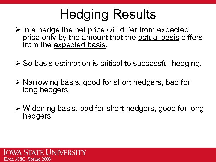 Hedging Results Ø In a hedge the net price will differ from expected price