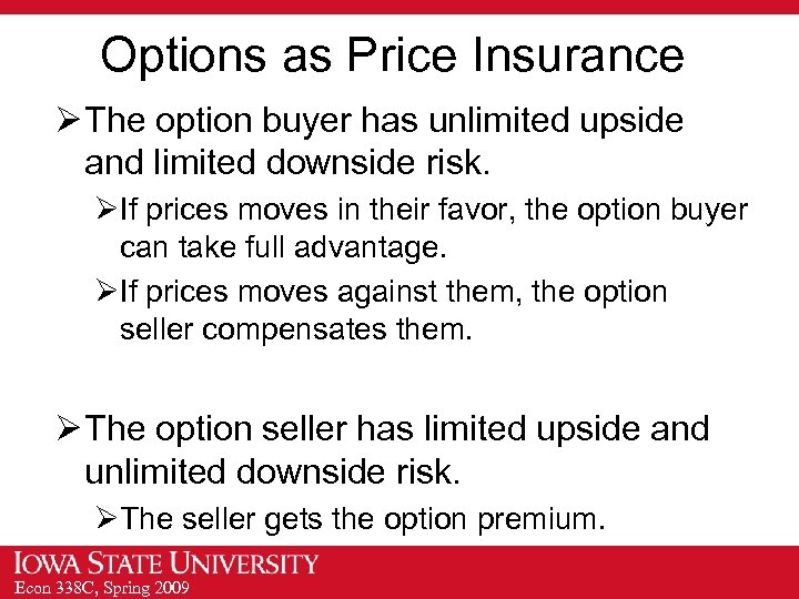 Options as Price Insurance Ø The option buyer has unlimited upside and limited downside