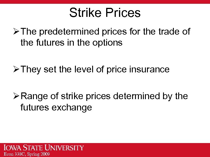 Strike Prices Ø The predetermined prices for the trade of the futures in the