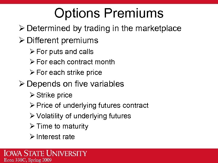 Options Premiums Ø Determined by trading in the marketplace Ø Different premiums Ø For