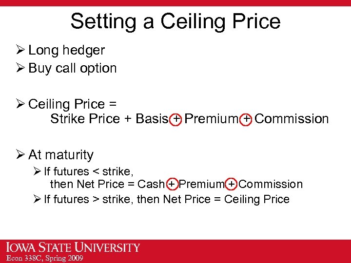 Setting a Ceiling Price Ø Long hedger Ø Buy call option Ø Ceiling Price