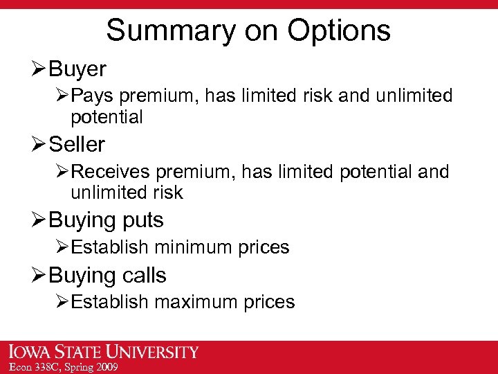 Summary on Options Ø Buyer ØPays premium, has limited risk and unlimited potential Ø