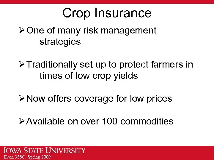 Crop Insurance Ø One of many risk management strategies Ø Traditionally set up to