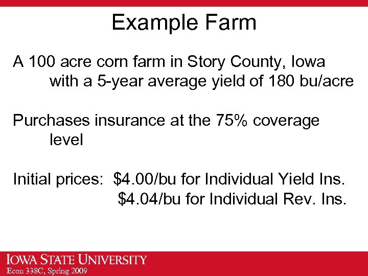 Example Farm A 100 acre corn farm in Story County, Iowa with a 5