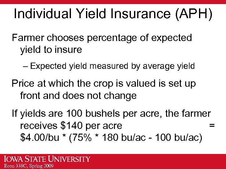 Individual Yield Insurance (APH) Farmer chooses percentage of expected yield to insure – Expected