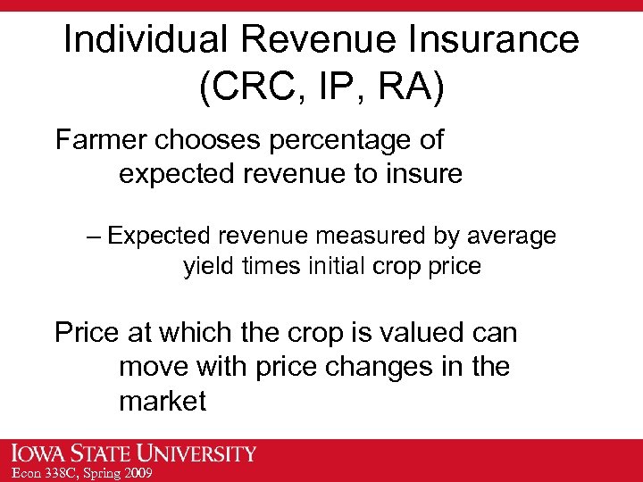 Individual Revenue Insurance (CRC, IP, RA) Farmer chooses percentage of expected revenue to insure