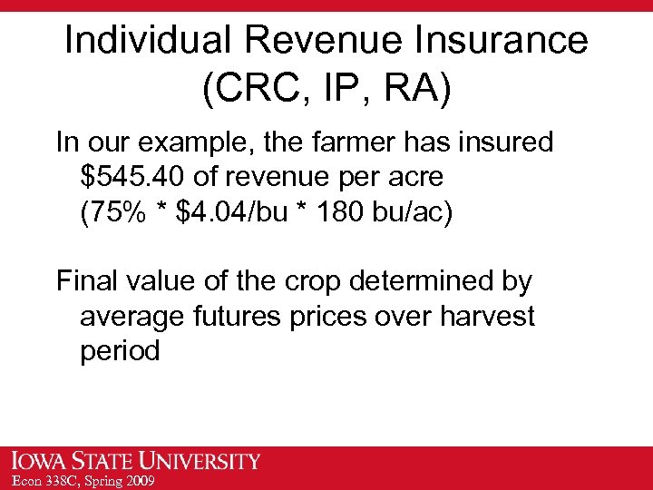 Individual Revenue Insurance (CRC, IP, RA) In our example, the farmer has insured $545.