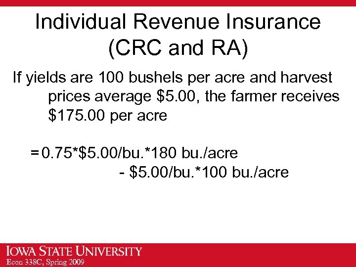 Individual Revenue Insurance (CRC and RA) If yields are 100 bushels per acre and