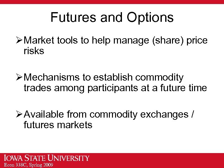 Futures and Options Ø Market tools to help manage (share) price risks Ø Mechanisms