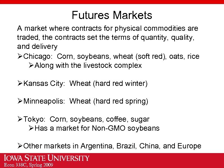 Futures Markets A market where contracts for physical commodities are traded, the contracts set