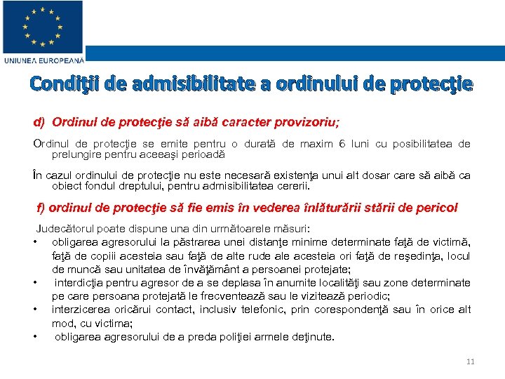 Condiţii de admisibilitate a ordinului de protecţie d) Ordinul de protecţie să aibă caracter