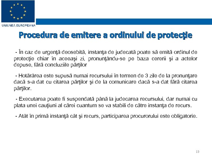 Procedura de emitere a ordinului de protecţie - În caz de urgenţă deosebită, instanţa