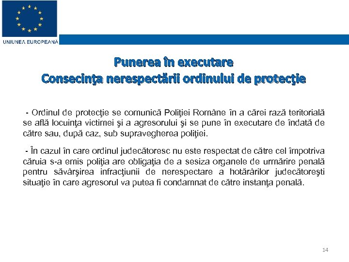 Punerea în executare Consecinţa nerespectării ordinului de protecţie - Ordinul de protecţie se comunică