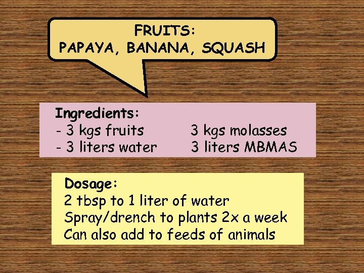 FRUITS: PAPAYA, BANANA, SQUASH Ingredients: - 3 kgs fruits - 3 liters water 3