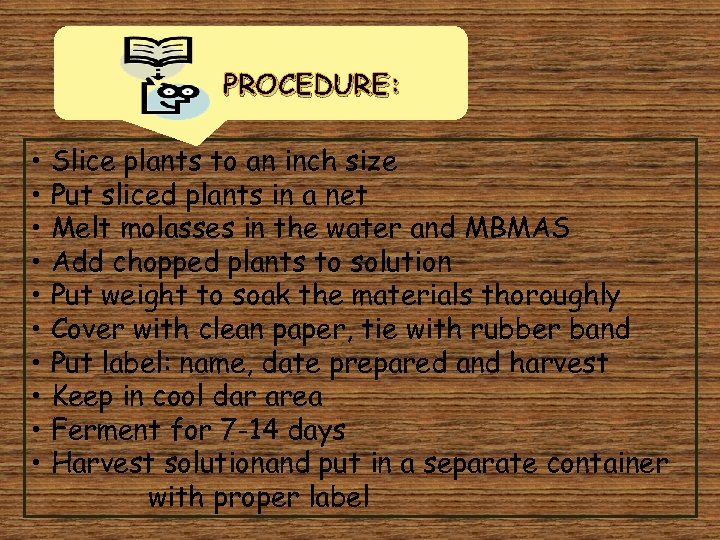 PROCEDURE: • Slice plants to an inch size • Put sliced plants in a