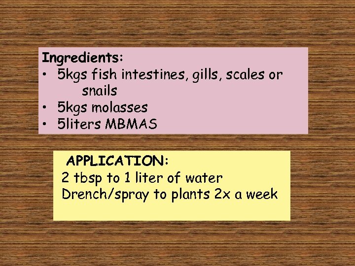 Ingredients: • 5 kgs fish intestines, gills, scales or snails • 5 kgs molasses