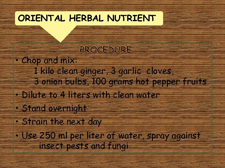 ORIENTAL HERBAL NUTRIENT PROCEDURE • Chop and mix: 1 kilo clean ginger, 3 garlic