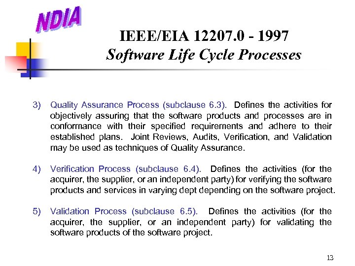 IEEE/EIA 12207. 0 - 1997 Software Life Cycle Processes 3) Quality Assurance Process (subclause